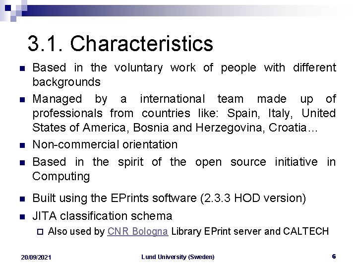 3. 1. Characteristics n n Based in the voluntary work of people with different