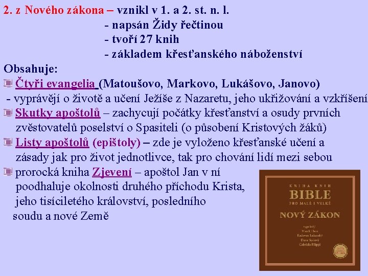 2. z Nového zákona – vznikl v 1. a 2. st. n. l. - 2. z Nového zákona – vznikl v 1. a 2. st. n. l. -