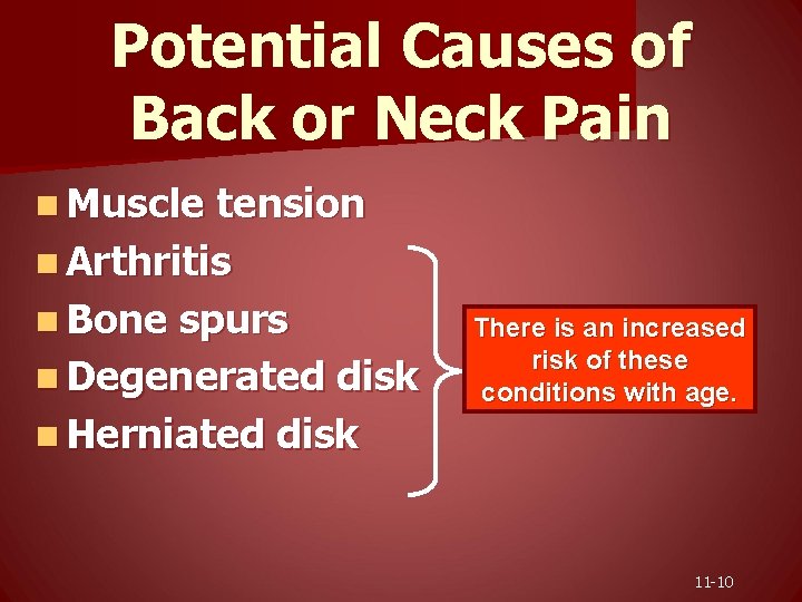 Potential Causes of Back or Neck Pain n Muscle tension n Arthritis n Bone