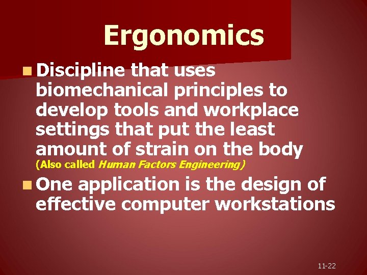 Ergonomics n Discipline that uses biomechanical principles to develop tools and workplace settings that