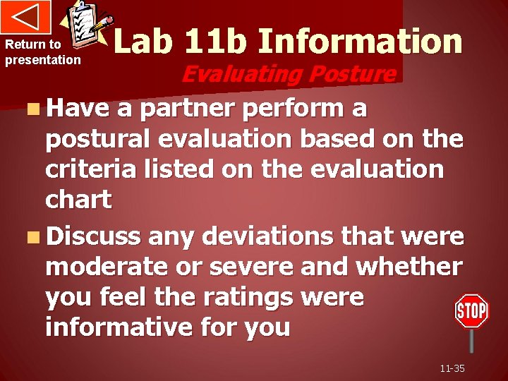 Return to presentation Lab 11 b Information Evaluating Posture n Have a partner perform