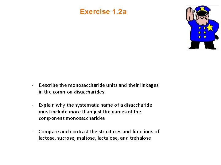 Exercise 1. 2 a - Describe the monosaccharide units and their linkages in the