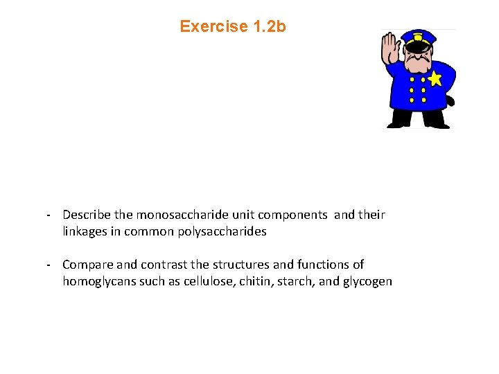 Exercise 1. 2 b - Describe the monosaccharide unit components and their linkages in