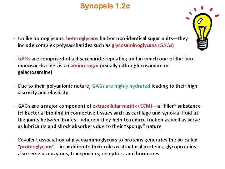 Synopsis 1. 2 c - Unlike homoglycans, heteroglycans harbor non-identical sugar units—they include complex