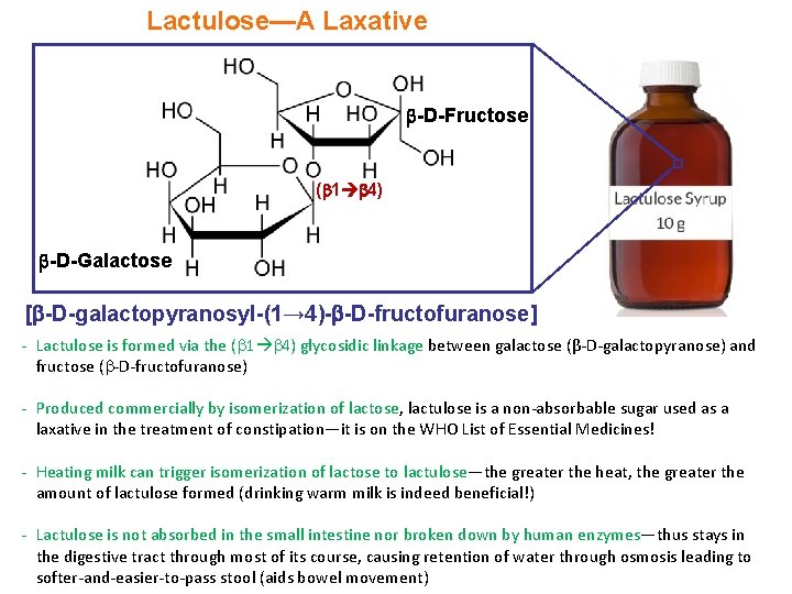 Lactulose—A Laxative -D-Fructose ( 1 4) -D-Galactose [ -D-galactopyranosyl-(1→ 4)- -D-fructofuranose] - Lactulose is