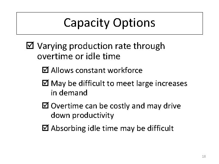 Capacity Options þ Varying production rate through overtime or idle time þ Allows constant