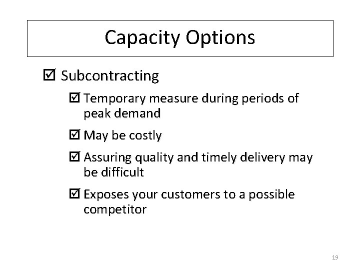 Capacity Options þ Subcontracting þ Temporary measure during periods of peak demand þ May