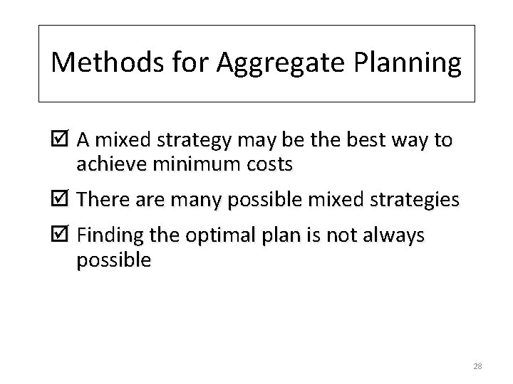 Methods for Aggregate Planning þ A mixed strategy may be the best way to