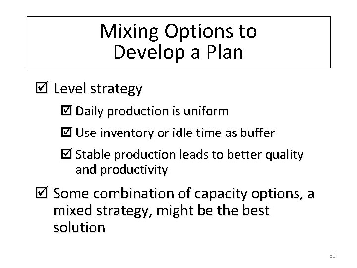 Mixing Options to Develop a Plan þ Level strategy þ Daily production is uniform