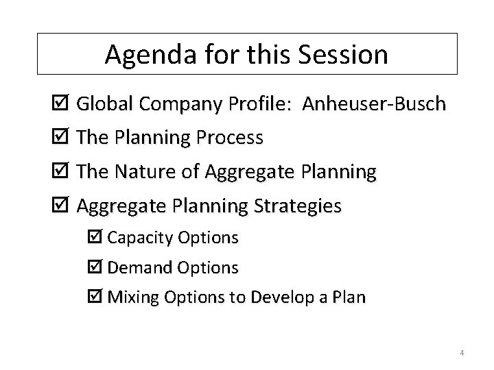 Agenda for this Session þ Global Company Profile: Anheuser-Busch þ The Planning Process þ