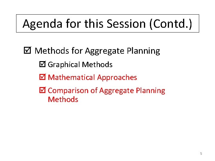 Agenda for this Session (Contd. ) þ Methods for Aggregate Planning þ Graphical Methods
