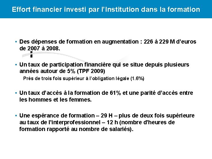 Effort financier investi par l’Institution dans la formation • Des dépenses de formation en