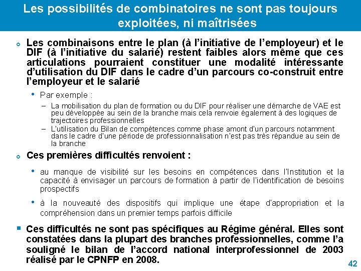 Les possibilités de combinatoires ne sont pas toujours exploitées, ni maîtrisées ¢ Les combinaisons