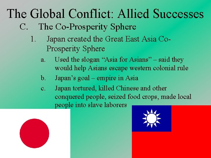 The Global Conflict: Allied Successes C. The Co-Prosperity Sphere 1. Japan created the Great