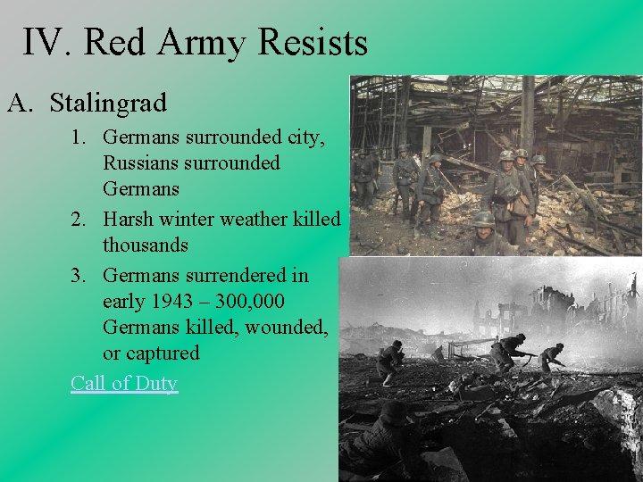 IV. Red Army Resists A. Stalingrad 1. Germans surrounded city, Russians surrounded Germans 2.