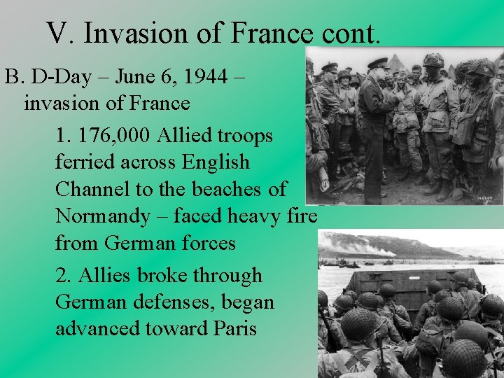 V. Invasion of France cont. B. D-Day – June 6, 1944 – invasion of