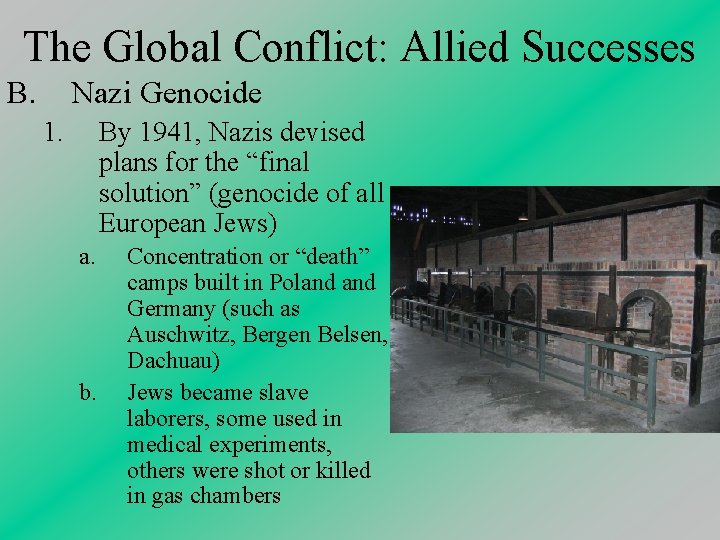 The Global Conflict: Allied Successes B. Nazi Genocide 1. By 1941, Nazis devised plans