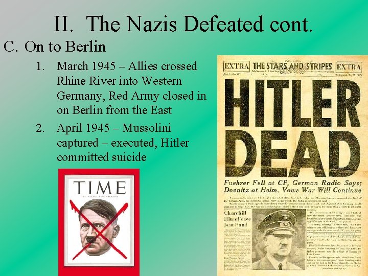 II. The Nazis Defeated cont. C. On to Berlin 1. March 1945 – Allies