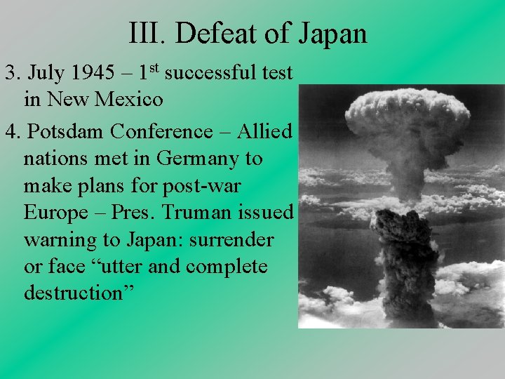 III. Defeat of Japan 3. July 1945 – 1 st successful test in New
