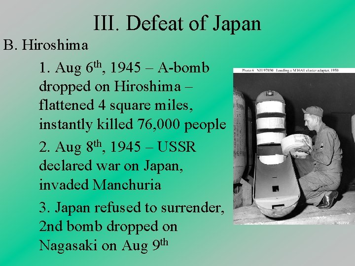 III. Defeat of Japan B. Hiroshima 1. Aug 6 th, 1945 – A-bomb dropped