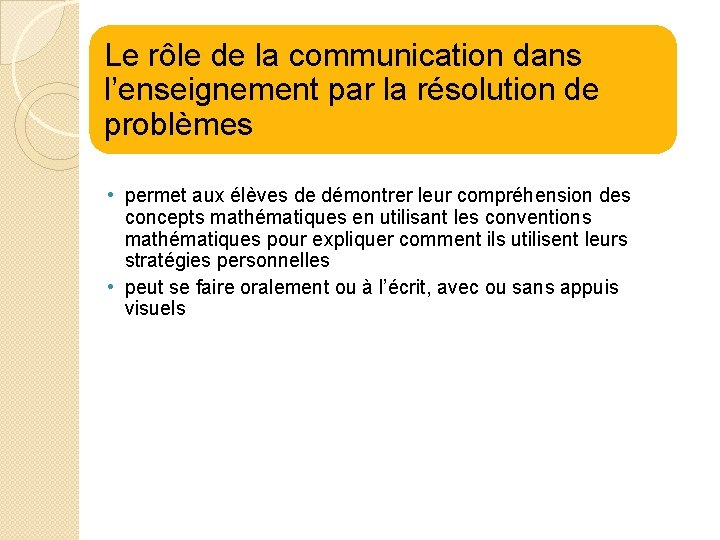 Le rôle de la communication dans l’enseignement par la résolution de problèmes • permet