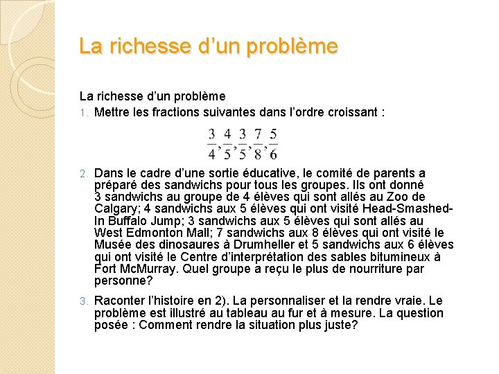 La richesse d’un problème 1. Mettre les fractions suivantes dans l’ordre croissant : 2.