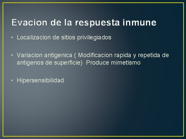 Evacion de la respuesta inmune • Localizacion de sitios privilegiados • Variacion antigenica (