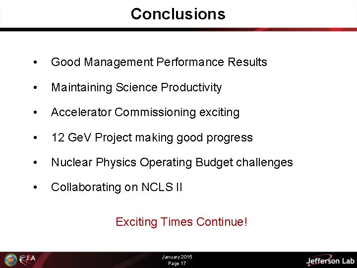 Conclusions • Good Management Performance Results • Maintaining Science Productivity • Accelerator Commissioning exciting