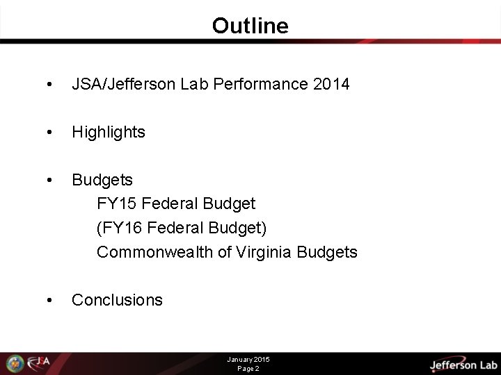 Outline • JSA/Jefferson Lab Performance 2014 • Highlights • Budgets FY 15 Federal Budget