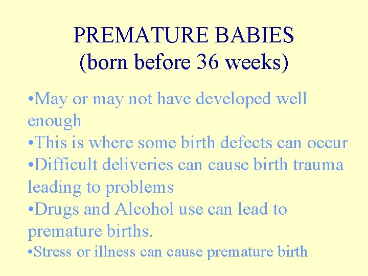 PREMATURE BABIES (born before 36 weeks) • May or may not have developed well