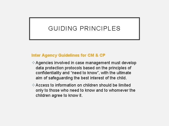 GUIDING PRINCIPLES Inter Agency Guidelines for CM & CP v Agencies involved in case