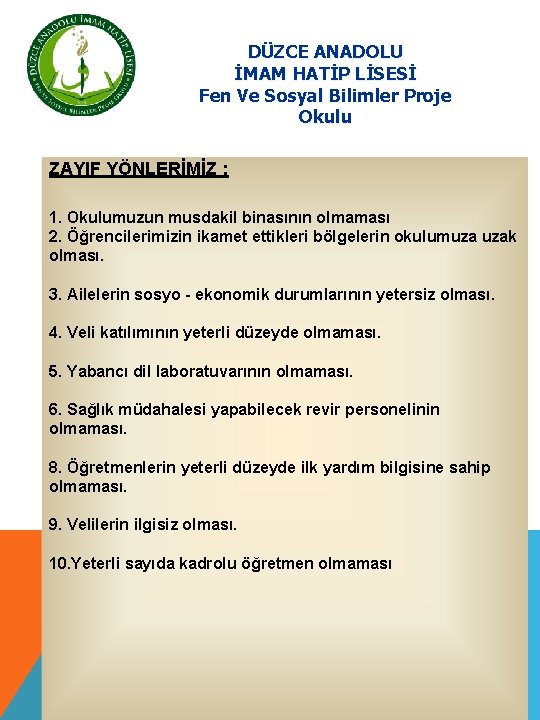 DÜZCE ANADOLU İMAM HATİP LİSESİ Fen Ve Sosyal Bilimler Proje Okulu ZAYIF YÖNLERİMİZ :