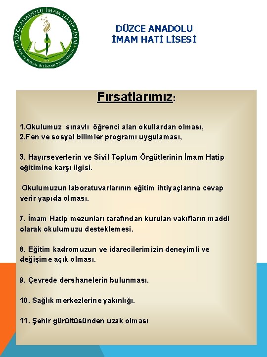 DÜZCE ANADOLU İMAM HATİ LİSESİ Fırsatlarımız: 1. Okulumuz sınavlı öğrenci alan okullardan olması, 2.