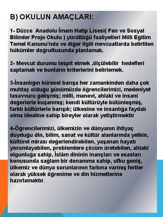 B) OKULUN AMAÇLARI: 1 - Düzce Anadolu İmam Hatip Lisesi( Fen ve Sosyal Bilimler