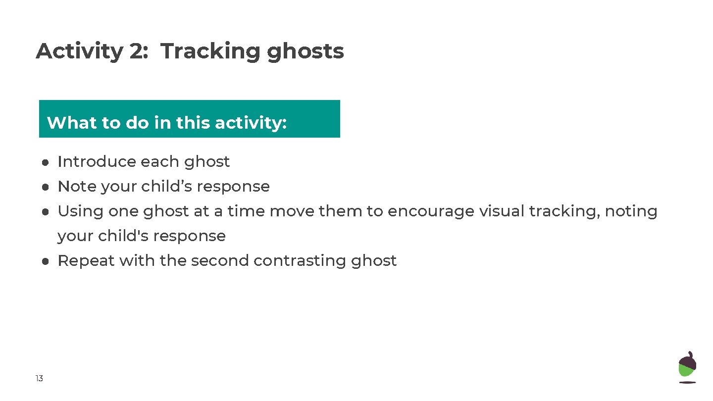 Activity 2: Tracking ghosts What to do in this activity: ● Introduce each ghost