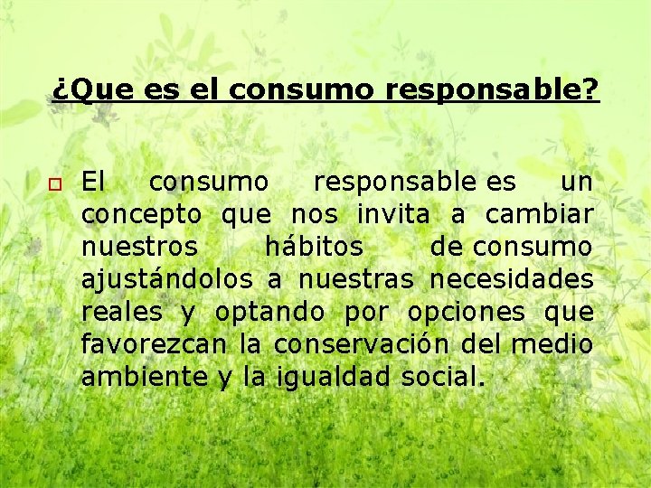 ¿Que es el consumo responsable? o El consumo responsable es un concepto que nos