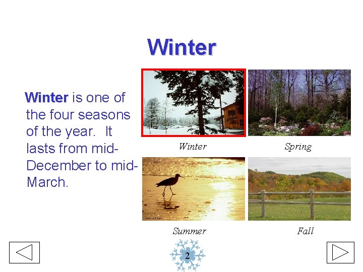 Winter is one of the four seasons of the year. It lasts from mid.