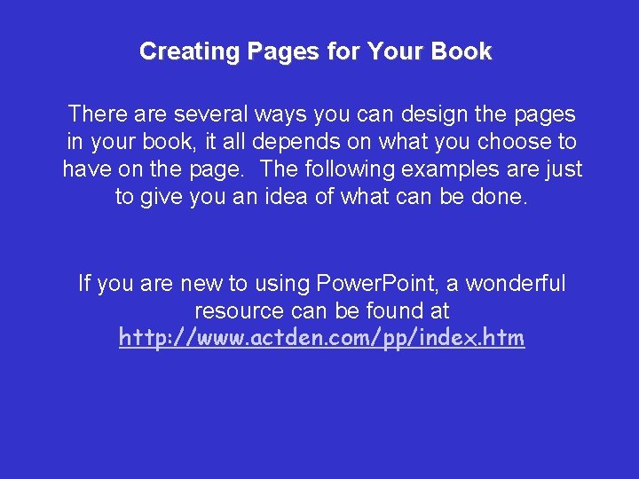 Creating Pages for Your Book There are several ways you can design the pages