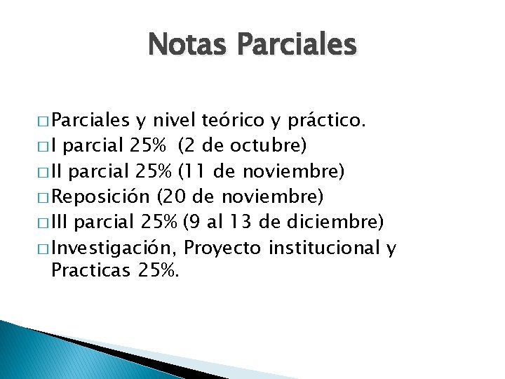 Notas Parciales � Parciales y nivel teórico y práctico. � I parcial 25% (2