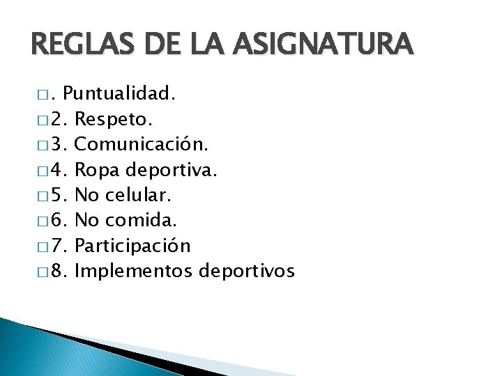 REGLAS DE LA ASIGNATURA �. Puntualidad. � 2. Respeto. � 3. Comunicación. � 4.