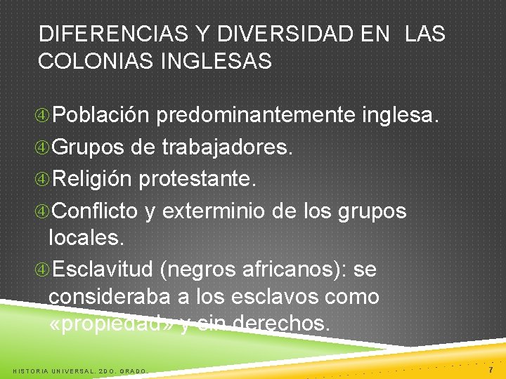 DIFERENCIAS Y DIVERSIDAD EN LAS COLONIAS INGLESAS Población predominantemente inglesa. Grupos de trabajadores. Religión