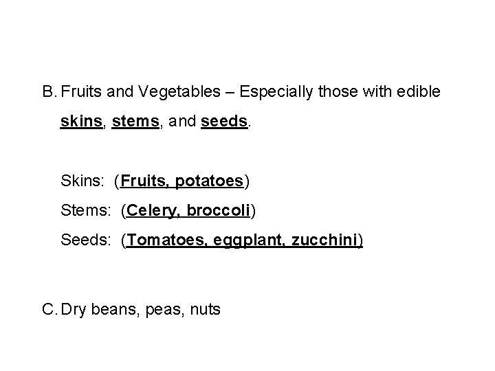B. Fruits and Vegetables – Especially those with edible skins, stems, and seeds. Skins: