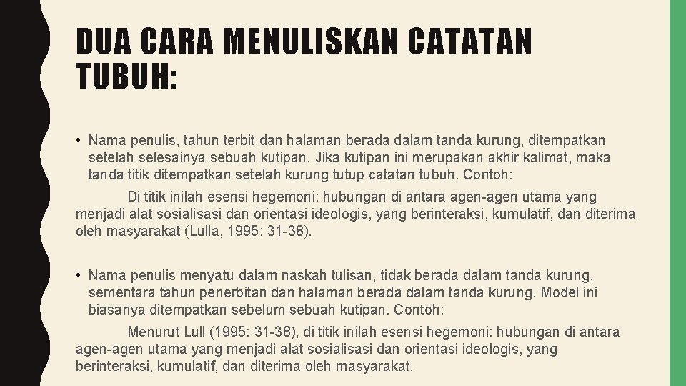 DUA CARA MENULISKAN CATATAN TUBUH: • Nama penulis, tahun terbit dan halaman berada dalam