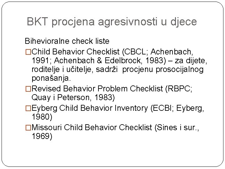 BKT procjena agresivnosti u djece Bihevioralne check liste �Child Behavior Checklist (CBCL; Achenbach, 1991;