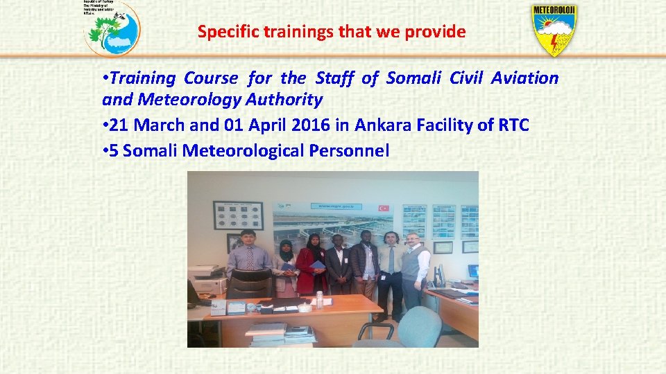 Specific trainings that we provide • Training Course for the Staff of Somali Civil