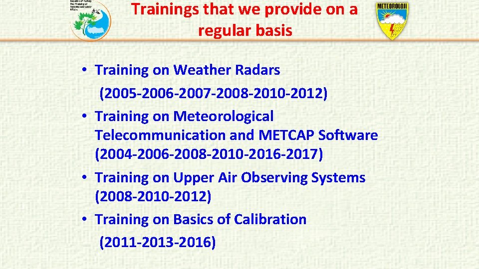 Trainings that we provide on a regular basis • Training on Weather Radars (2005