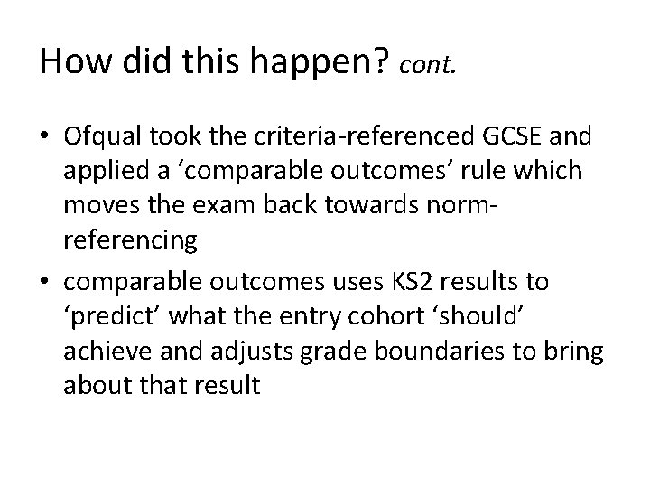 How did this happen? cont. • Ofqual took the criteria-referenced GCSE and applied a