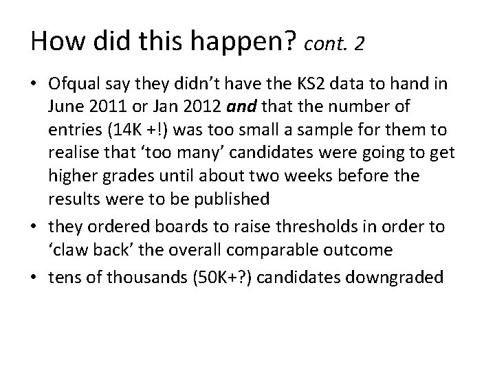 How did this happen? cont. 2 • Ofqual say they didn’t have the KS