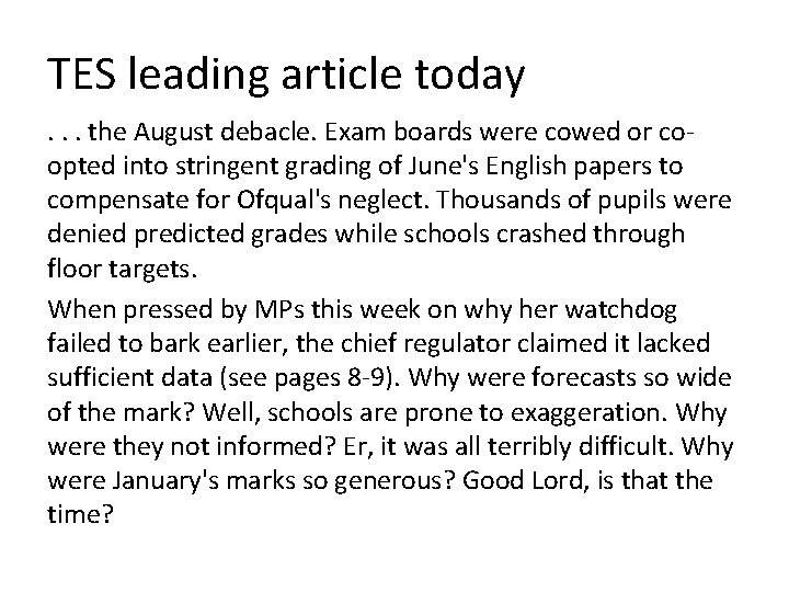 TES leading article today. . . the August debacle. Exam boards were cowed or