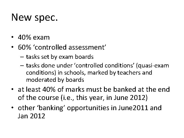 New spec. • 40% exam • 60% ‘controlled assessment’ – tasks set by exam